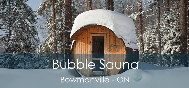  Bubble Sauna Bowmanville - ON