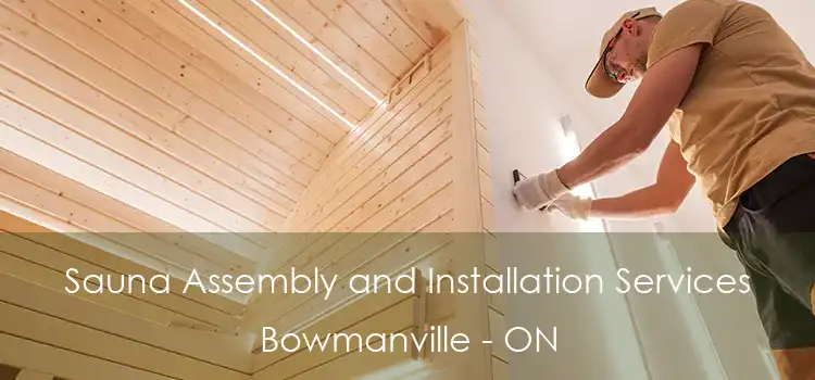  Sauna Assembly and Installation Services Bowmanville - ON