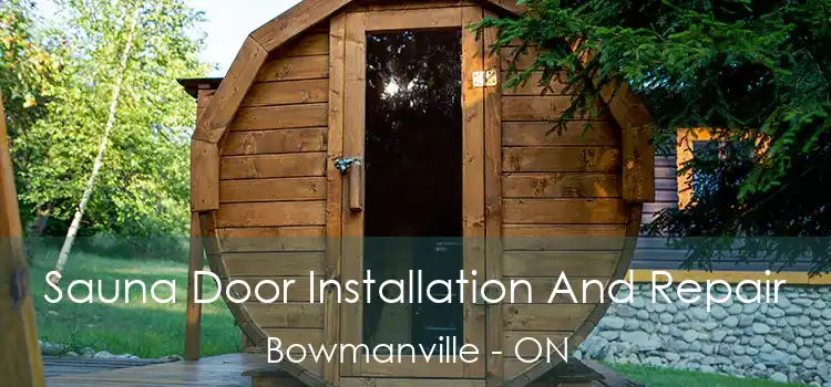  Sauna Door Installation And Repair Bowmanville - ON