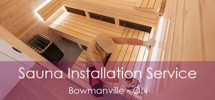  Sauna Installation Service Bowmanville - ON